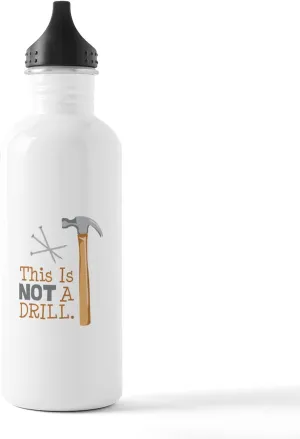 CafePress This Is Not A Drill Water Bottle 1.0L (34 oz) Stainless Steel Water Bottle